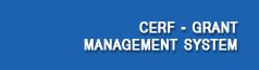 CERF - GRANTS MANAGEMENT SYSTEM